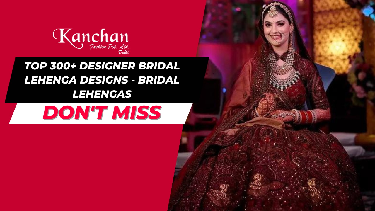 Top 300+ Designer Bridal Lehenga Designs